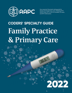 Coders' Specialty Guide 2022: Family Practice/ Primary Care
